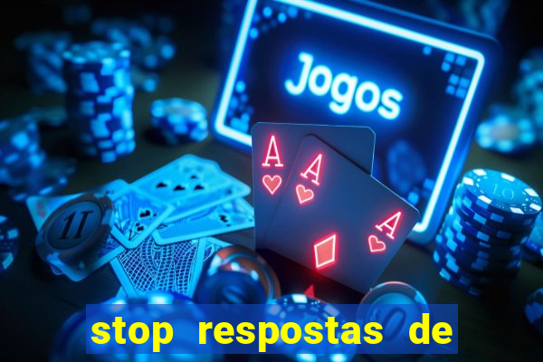 stop respostas de a a z